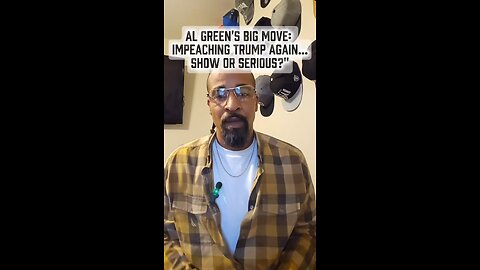 Al Green's Big Move: Impeaching Trump Again – Show or Serious❓❓❓