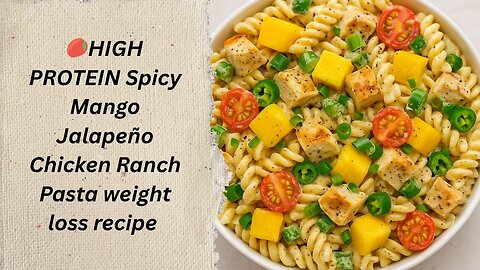 HIGH PROTEIN Spicy Mango Chicken Ranch Pasta Salad|weight loss recipe|nutrition|low carb|trending