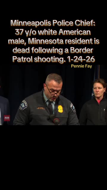 Minneapolis PD Chief: Border Patrol/Ice Shooting
