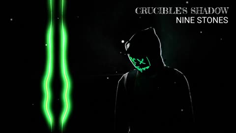 Crucible's Shadow presents "Nine Stones"