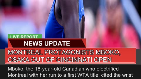 Montreal Protagonists Mboko Osaka Out of Cincinna