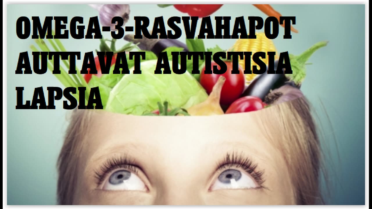 Voivatko Omega-3-rasvahapot auttaa autistisia lapsia