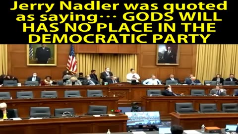 Jerry Nadler was quoted as saying… GODS WILL HAS NO PLACE IN THE DEMOCRATIC PARTY P3