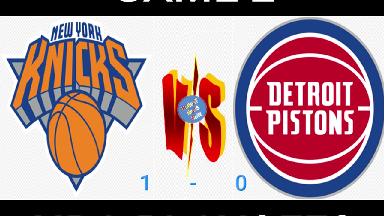 Game 2, Knicks vs Pistons