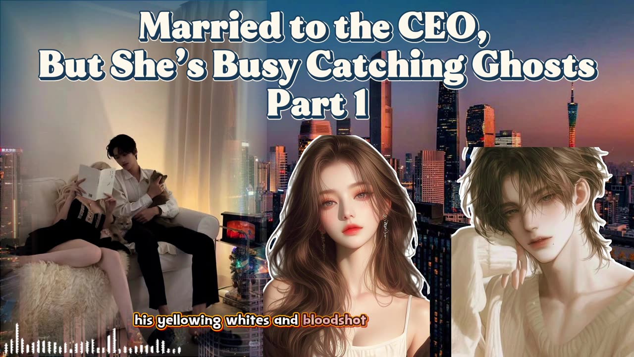 “Married to the CEO, But She’s Busy Catching Ghosts” part1