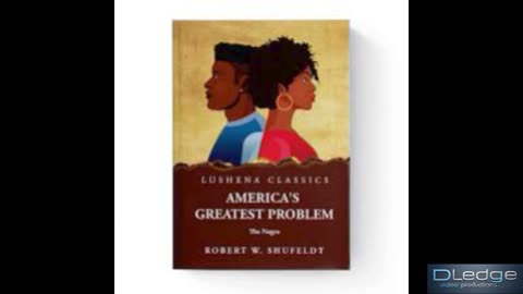 Americas Greatest Problem: the Negro by R.W. Shufeldt. Chapter 5 part 1.