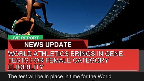 World Athletics Brings in Gene Tests for Female Ca