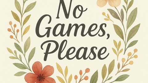 No Games Please