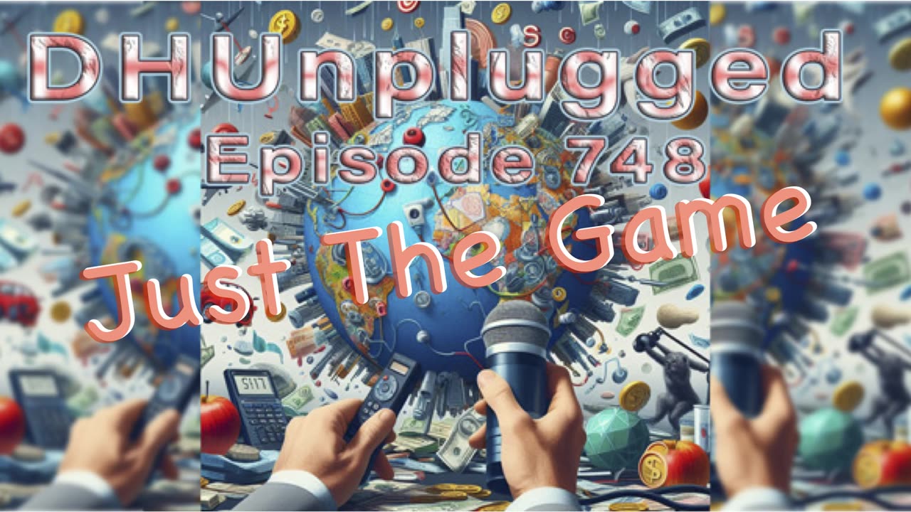 DHUnplugged #748 – Just The Game