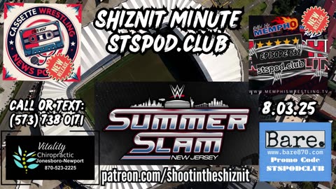SHIZNIT MINUTE 8.03.25-BT talks SUMMER SLAM!