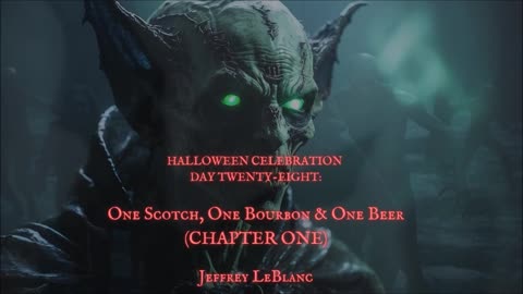 HALLOWEEN CELEBRATION 2025--Day 28: 'One Scotch, One Bourbon, & One Beer (CH 1)' by Jeffrey LeBlanc