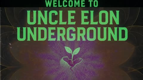 🔊 Welcome to Uncle Elon Underground I The Signal They Tried to Bury 🌱📡