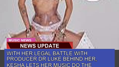 With Her Legal Battle with Producer Dr Luke Behind