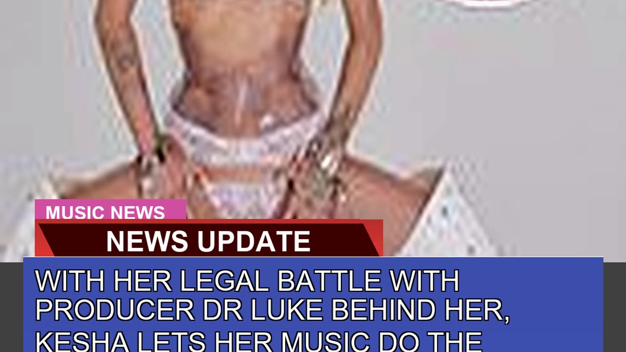 With Her Legal Battle with Producer Dr Luke Behind