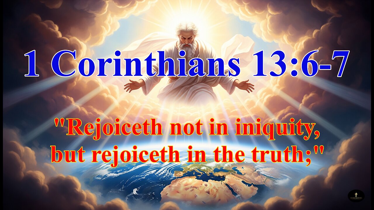 1 Corinthians 13:6-7, Beareth all things, believeth all things, hopeth all things,