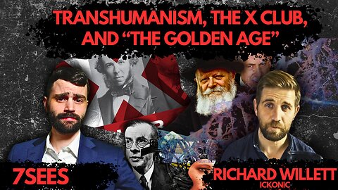Transhumanism, The X Club, and The Golden Age w/ Richard Willett
