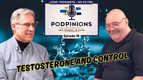 🎙️ Podpinions Episode 16 | Testosterone and Control