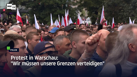 Protest in Warschau: "Wir müssen unsere Grenzen verteidigen"