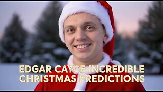 EDGAR CAYCE INCREDIBLE CHRISTMAS PREDICTIONS