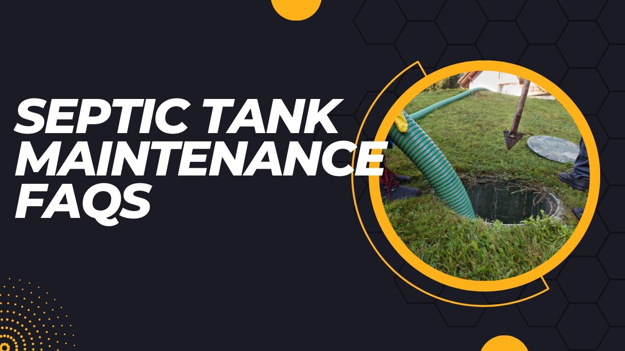 Septic Tank Maintenance FAQs