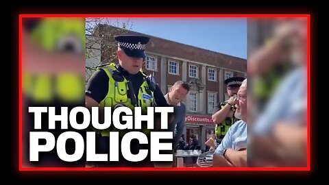VIDEO: UK Thought Police Threaten to Arrest a Man for Asking Someone to Speak English