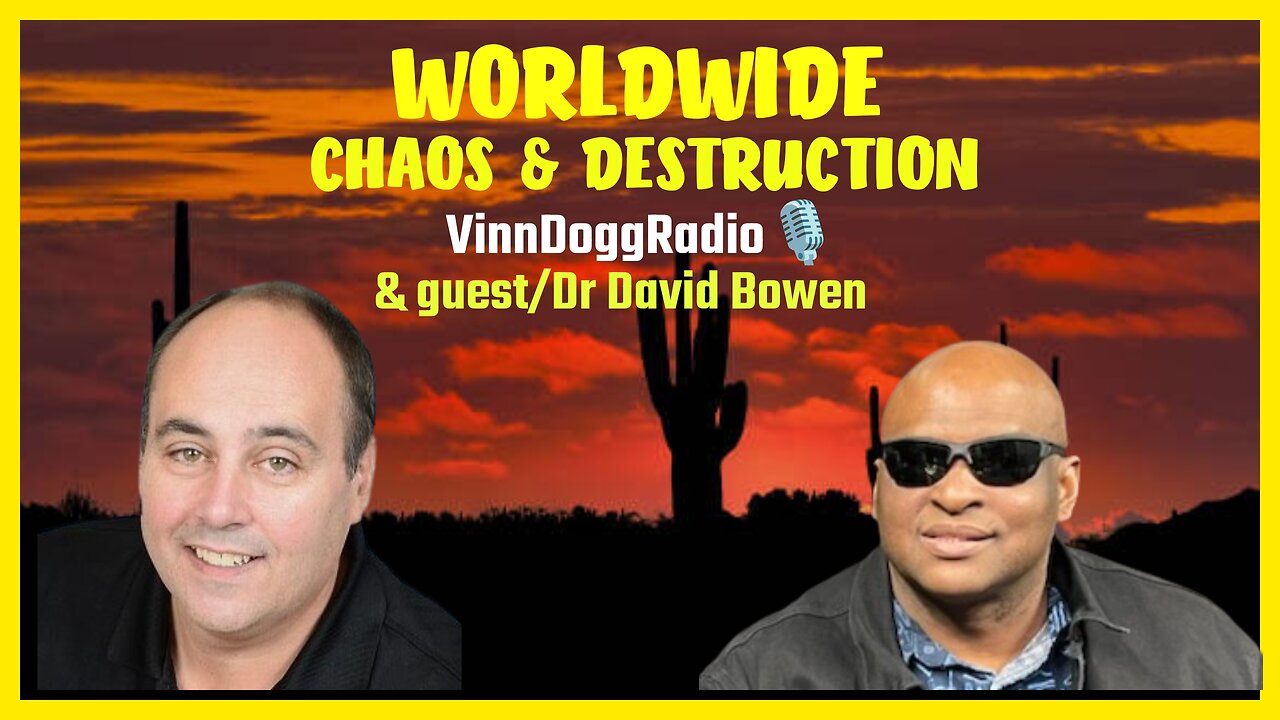 #WORLDWIDE CHAOS & DESTRUCTION guest/ Dr. David Bowen