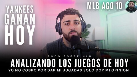 ANALIZANDO LOS JUEGOS DE HOY EN MLB - Agosto 10 ( LOS YANKEES GANAN HOY ?)