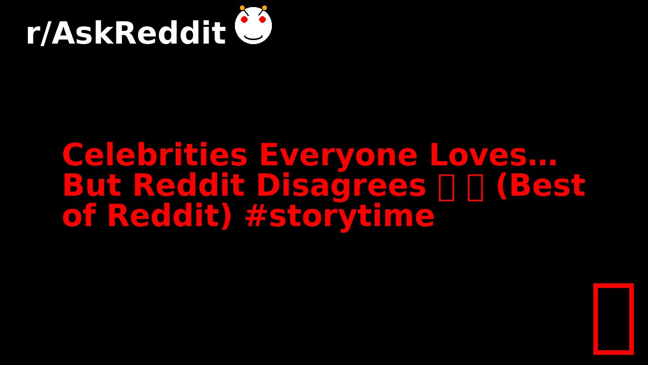 Celebrities Everyone Loves… But Reddit Disagrees 😬 🫣 (Best of Reddit) #storytime