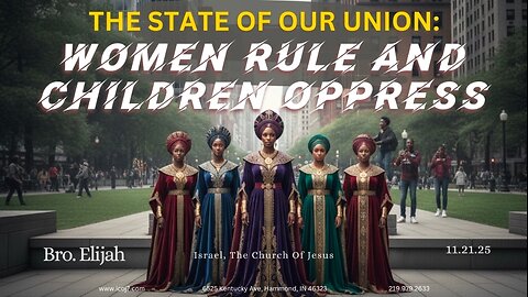 THE STATE OF OUR UNION: WOMEN RULE AND CHILDREN OPPRESS