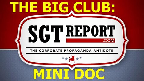 [Jul 14, 2020] THE BIG CLUB - AN SGT REPORT MICRO-DOC [SGTreport2]