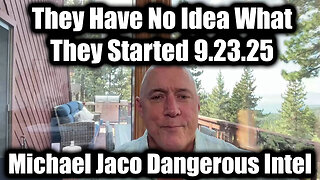Michael Jaco Dangerous Intel 9.23.25 - They Have No Idea What They Started