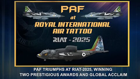 PAF Triumph at RIAT-2025, Winning two Prestigious Award and Global Acclaim