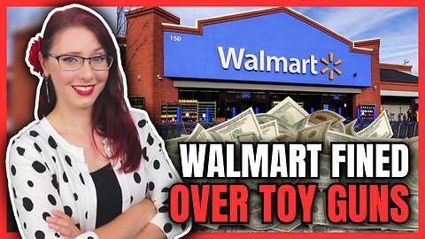 WalMart Fined Over Toy Guns