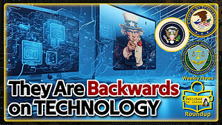 The Government is BACKWARDS on Technology | Weekly News Roundup