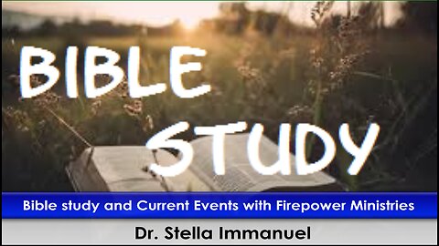 Bible Studies and Current Events with Dr. Stella Immanuel.