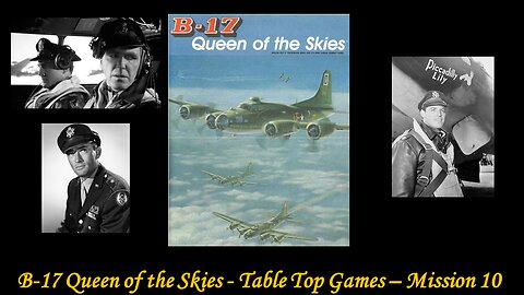Table Top Tuesdays - B-17 Queen of the Skies - Mission 10