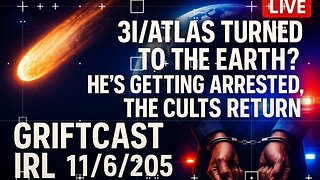 3I/ATLAS turned to the Earth?mizkif getting arrested, the Cults Return Griftcast IRL 11/6/205
