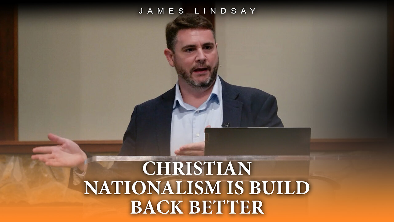 Christian Nationalism is Build Back Better | James Lindsay
