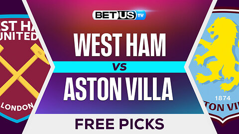 West Ham vs Aston Villa | Premier League Expert Predictions, Free Picks & Best Bets