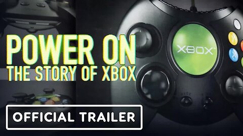 Power On - The Story of Xbox Documentary Series - Official Trailer