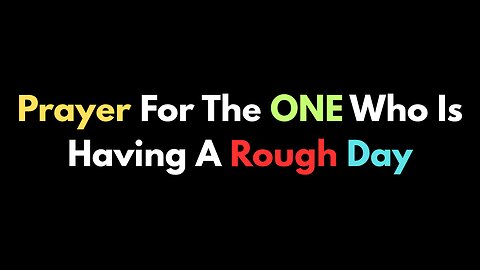"tuff day" - Prayer of Edification and Encouragement