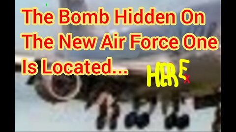 The Bomb Hidden On The New Air Force One Is Located Here... (X)