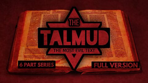 The Talmud - The Most Evil Text (Full 6 Part Series)