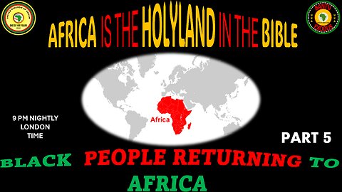 AFRICA IS THE HOLY LAND || BLACK PEOPLE RETURNING TO AFRICA || PART 5