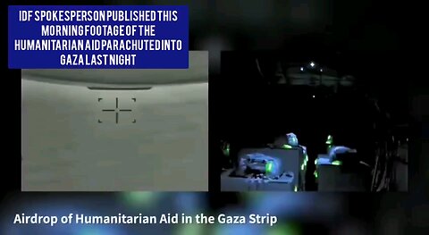 IDF Spokesperson published this morning footage of the humanitarian aid parachuted into Gaza