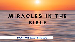 "Miracles in the Bible" | Abiding Word Baptist