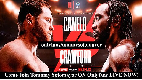 COME WATCH THE CANELO VS CRAWFORD FIGHT LIVE WITH TOMMY SOTOMAYOR