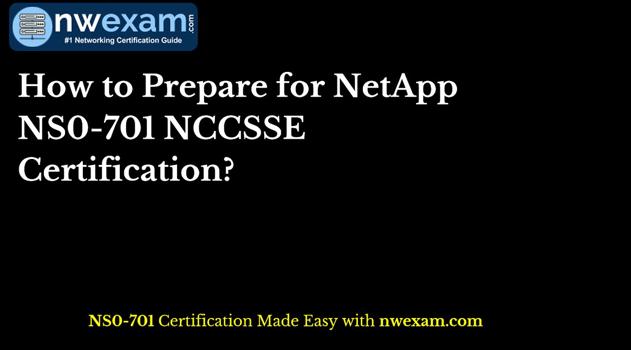 How to Prepare for NetApp NS0-701 NCCSSE Certification?