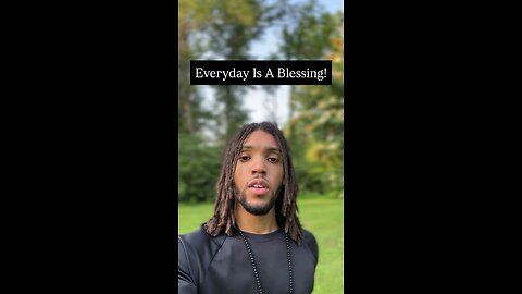 Everyday Is A Blessing! | Inspiration Is Key