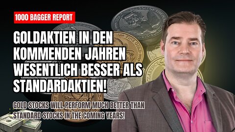 Goldaktien in den kommenden Jahren wesentlich besser als Standardaktien!